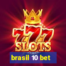 brasil 10 bet